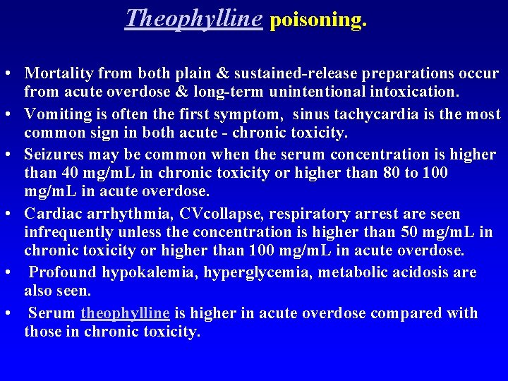 Theophylline poisoning. • Mortality from both plain & sustained-release preparations occur from acute overdose