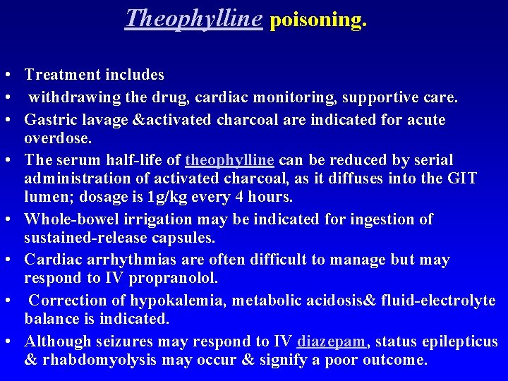 Theophylline poisoning. • Treatment includes • withdrawing the drug, cardiac monitoring, supportive care. •