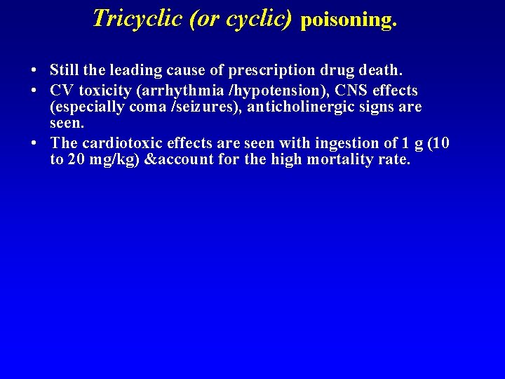 Tricyclic (or cyclic) poisoning. • Still the leading cause of prescription drug death. •