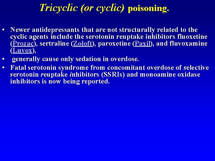 Tricyclic (or cyclic) poisoning. • Newer antidepressants that are not structurally related to the