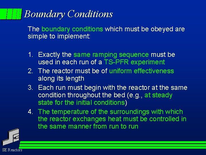 Boundary Conditions The boundary conditions which must be obeyed are simple to implement: 1.