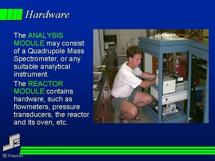 Hardware The ANALYSIS MODULE may consist of a Quadrupole Mass Spectrometer, or any suitable