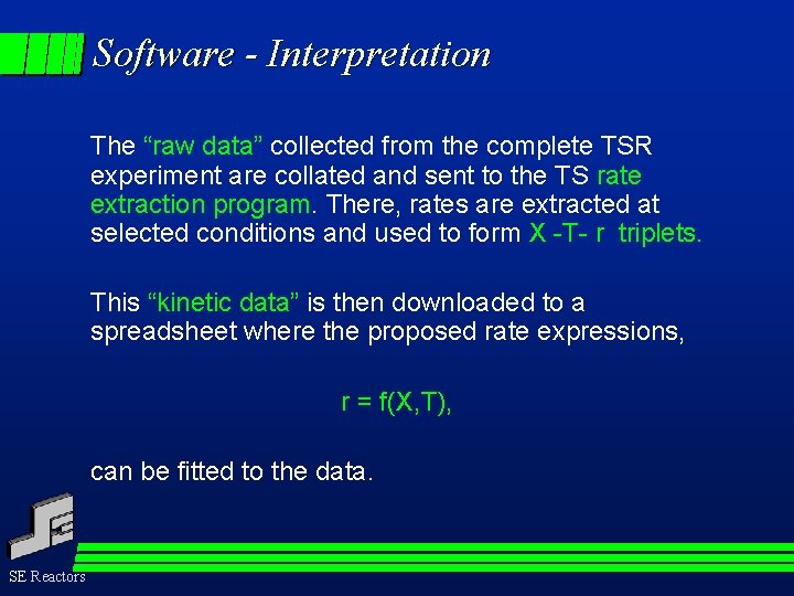 Software - Interpretation The “raw data” collected from the complete TSR experiment are collated