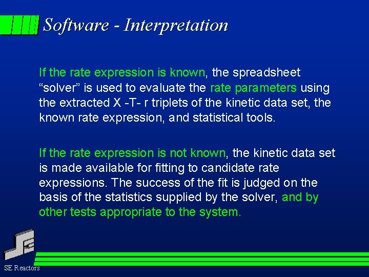 Software - Interpretation If the rate expression is known, the spreadsheet “solver” is used