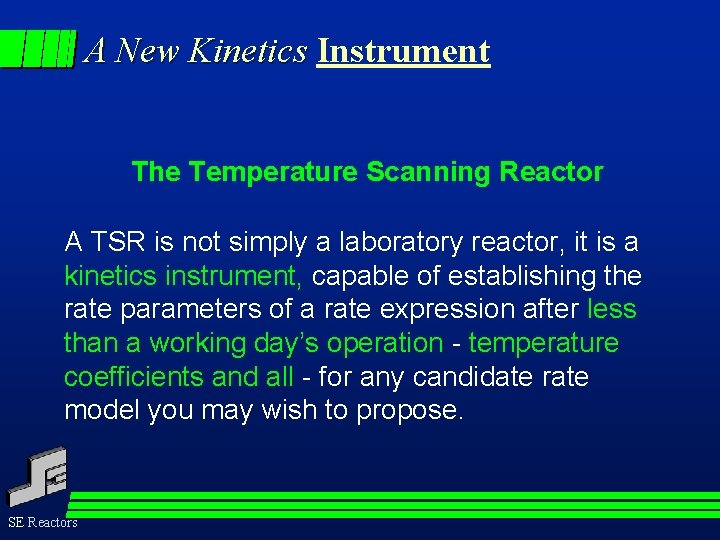 A New Kinetics Instrument The Temperature Scanning Reactor A TSR is not simply a