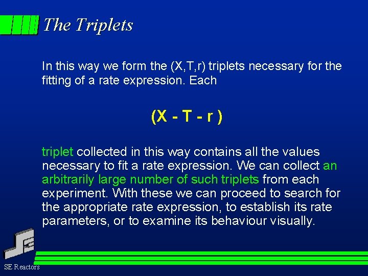 The Triplets In this way we form the (X, T, r) triplets necessary for