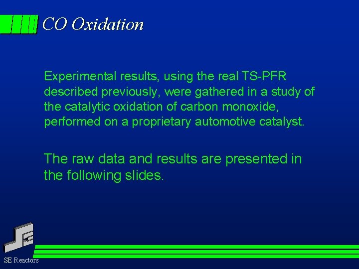 CO Oxidation Experimental results, using the real TS-PFR described previously, were gathered in a