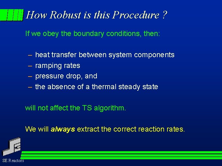 How Robust is this Procedure ? If we obey the boundary conditions, then: –