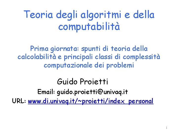 Teoria degli algoritmi e della computabilità Prima giornata: spunti di teoria della calcolabilità e