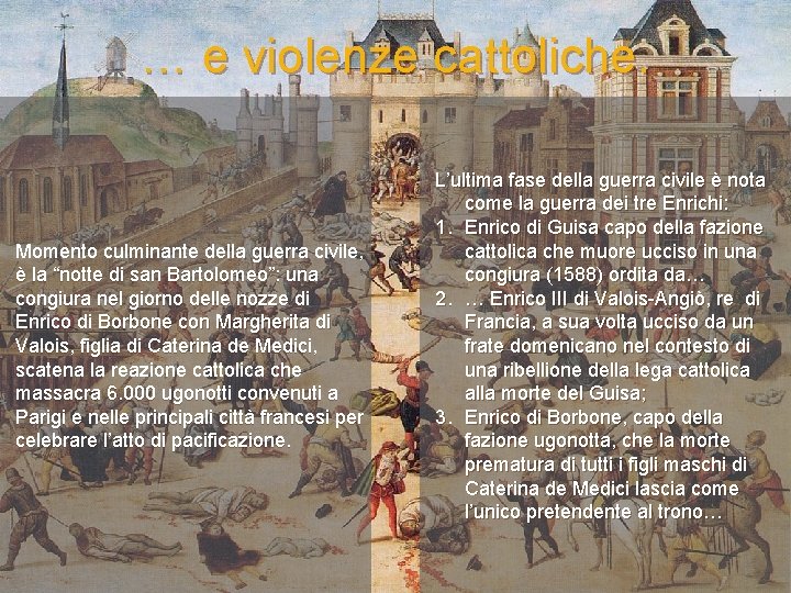 … e violenze cattoliche. Momento culminante della guerra civile, è la “notte di san