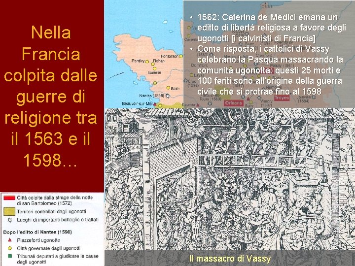 Nella Francia colpita dalle guerre di religione tra il 1563 e il 1598… •