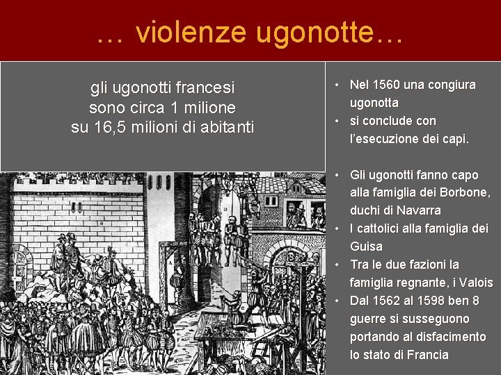 … violenze ugonotte… gli ugonotti francesi sono circa 1 milione su 16, 5 milioni