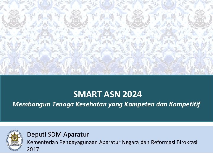 SMART ASN 2024 Membangun Tenaga Kesehatan yang Kompeten dan Kompetitif Deputi SDM Aparatur Kementerian