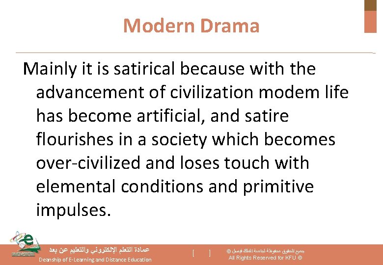 Modern Drama Mainly it is satirical because with the advancement of civilization modem life