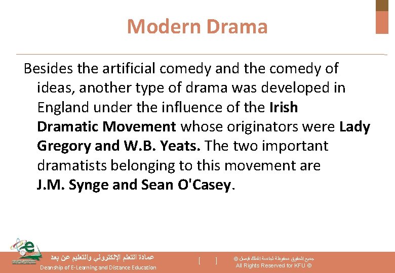 Modern Drama Besides the artificial comedy and the comedy of ideas, another type of