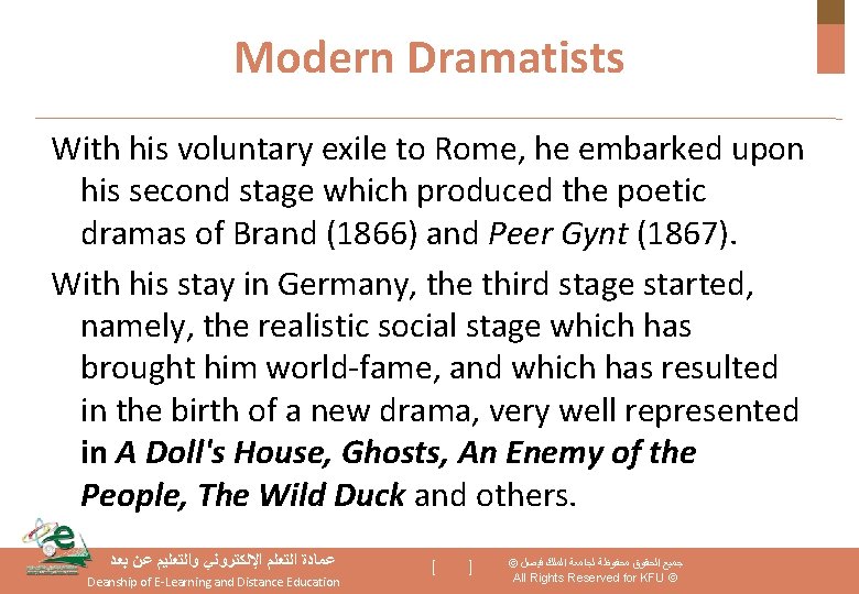 Modern Dramatists With his voluntary exile to Rome, he embarked upon his second stage
