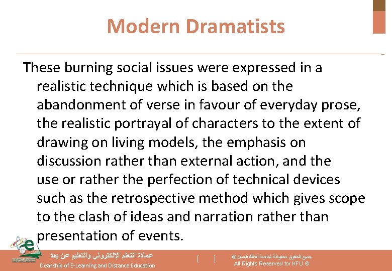 Modern Dramatists These burning social issues were expressed in a realistic technique which is