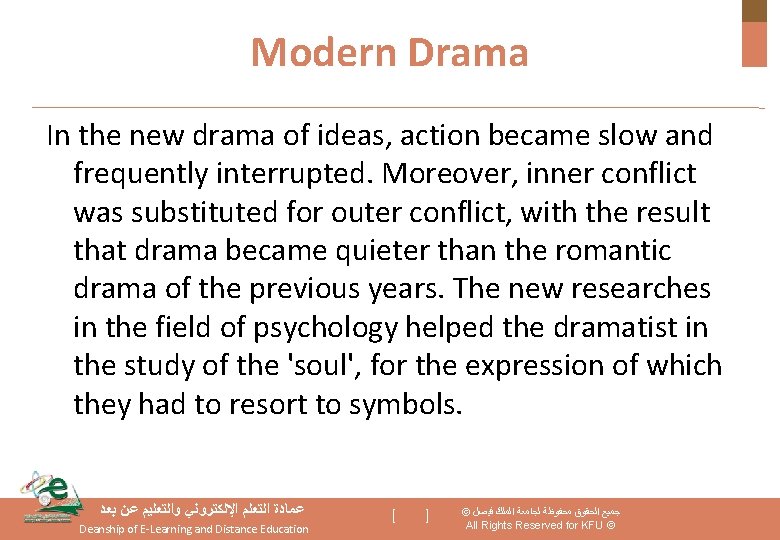 Modern Drama In the new drama of ideas, action became slow and frequently interrupted.