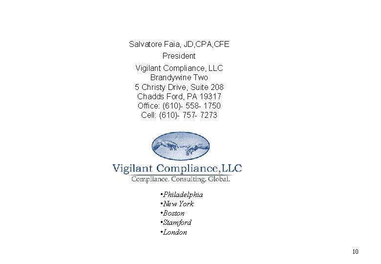 Salvatore Faia, JD, CPA, CFE President Vigilant Compliance, LLC Brandywine Two 5 Christy Drive,