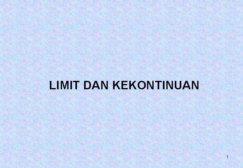 LIMIT DAN KEKONTINUAN 1 