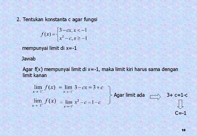 2. Tentukan konstanta c agar fungsi mempunyai limit di x=-1 Jawab Agar f(x) mempunyai