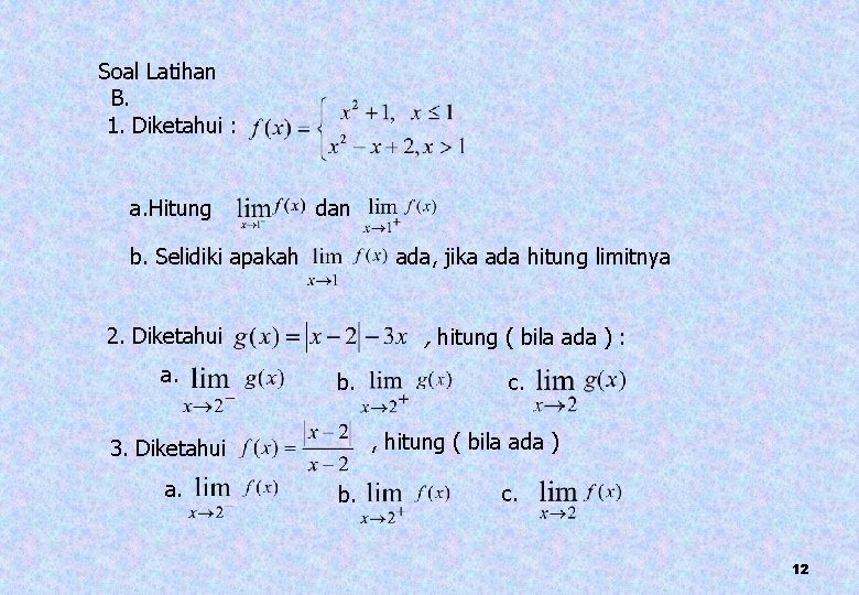 Soal Latihan B. 1. Diketahui : a. Hitung dan b. Selidiki apakah ada, jika