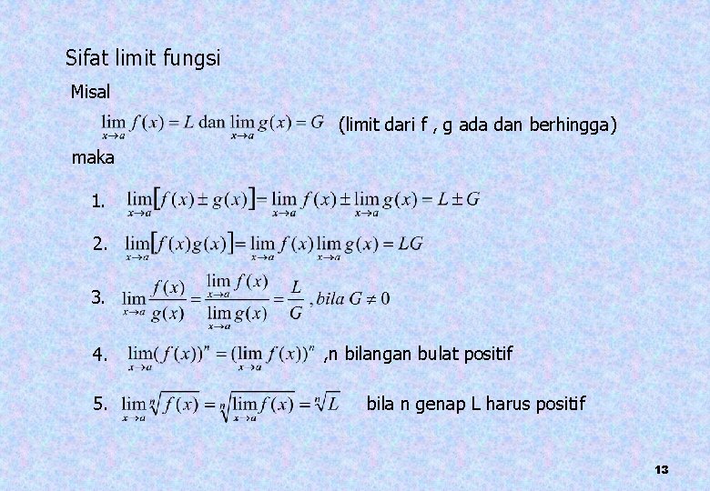 Sifat limit fungsi Misal (limit dari f , g ada dan berhingga) maka 1.
