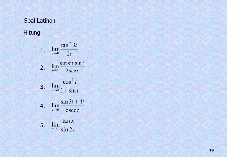 Soal Latihan Hitung 1. 2. 3. 4. 5. 16 