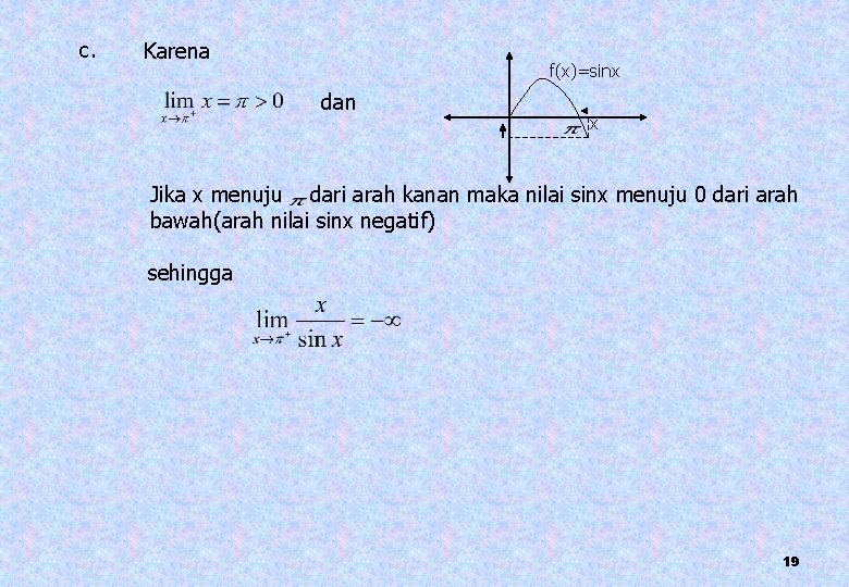 c. Karena f(x)=sinx dan x Jika x menuju dari arah kanan maka nilai sinx