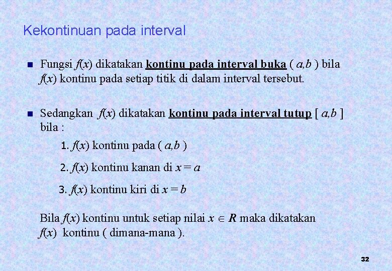 Kekontinuan pada interval n Fungsi f(x) dikatakan kontinu pada interval buka ( a, b