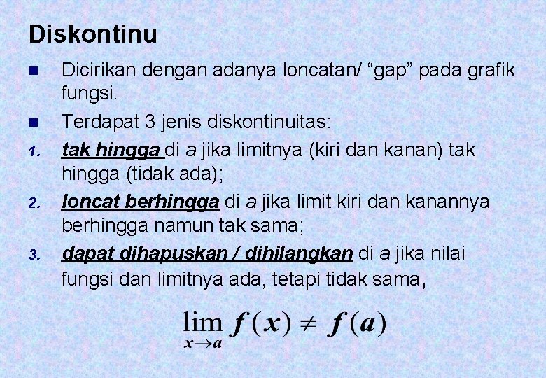 Diskontinu n n 1. 2. 3. Dicirikan dengan adanya loncatan/ “gap” pada grafik fungsi.