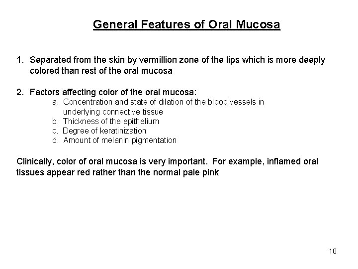 General Features of Oral Mucosa 1. Separated from the skin by vermillion zone of