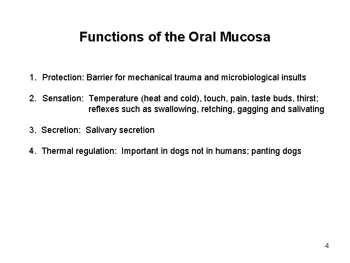 Functions of the Oral Mucosa 1. Protection: Barrier for mechanical trauma and microbiological insults