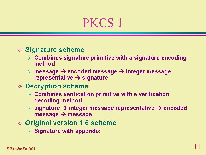 PKCS 1 v Signature scheme Ø Ø v Decryption scheme Ø Ø v Combines