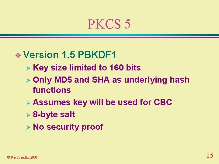 PKCS 5 v Version 1. 5 PBKDF 1 Ø Key size limited to 160