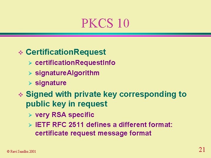 PKCS 10 v Certification. Request Ø Ø Ø v certification. Request. Info signature. Algorithm