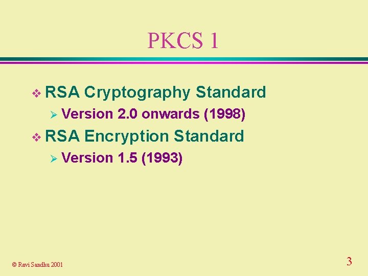 PKCS 1 v RSA Cryptography Standard Ø Version v RSA Encryption Standard Ø Version