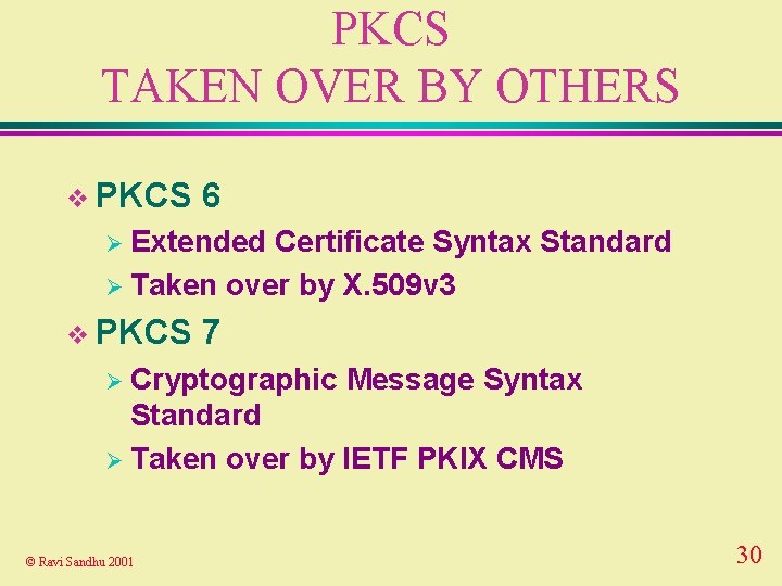 PKCS TAKEN OVER BY OTHERS v PKCS 6 Ø Extended Certificate Syntax Standard Ø