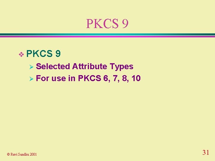 PKCS 9 v PKCS 9 Ø Selected Attribute Types Ø For use in PKCS