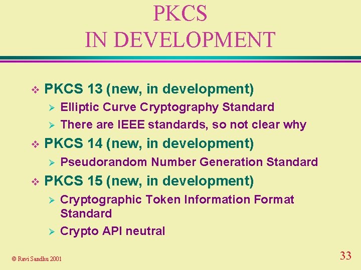 PKCS IN DEVELOPMENT v PKCS 13 (new, in development) Ø Ø v PKCS 14