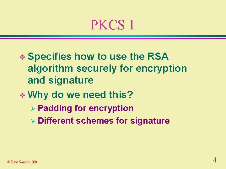 PKCS 1 v Specifies how to use the RSA algorithm securely for encryption and