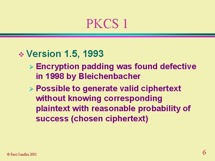 PKCS 1 v Version 1. 5, 1993 Ø Encryption padding was found defective in