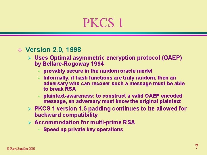 PKCS 1 v Version 2. 0, 1998 Ø Uses Optimal asymmetric encryption protocol (OAEP)