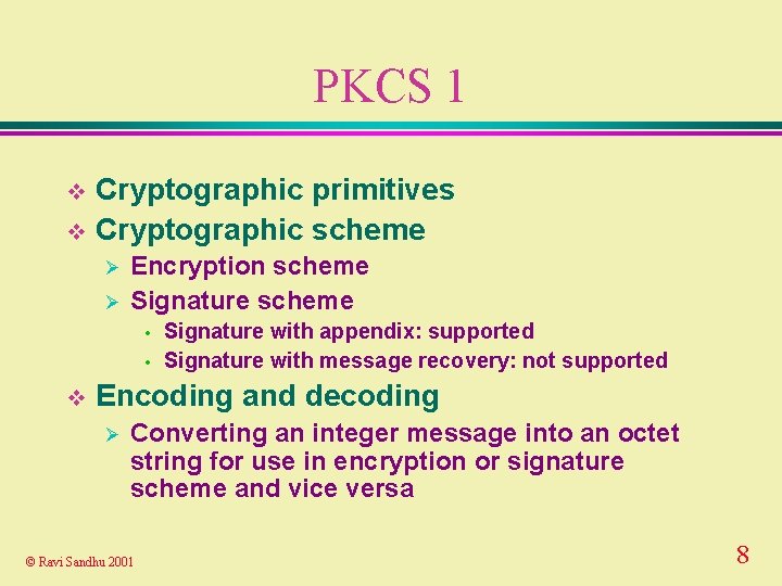 PKCS 1 Cryptographic primitives v Cryptographic scheme v Ø Ø Encryption scheme Signature scheme