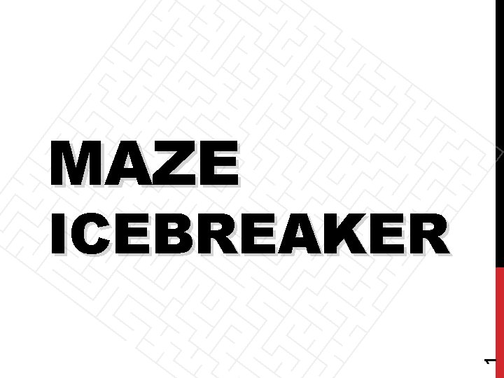 MAZE 1 ICEBREAKER 