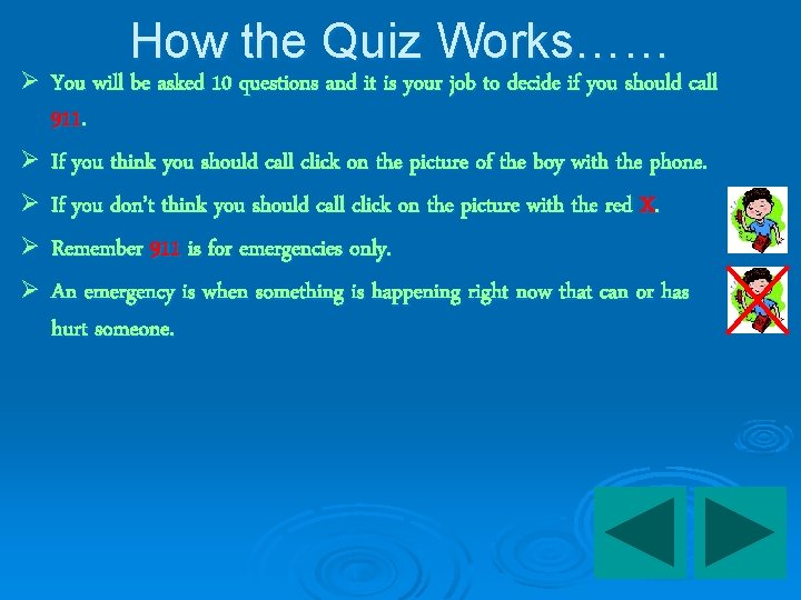 Ø Ø Ø How the Quiz Works…… You will be asked 10 questions and