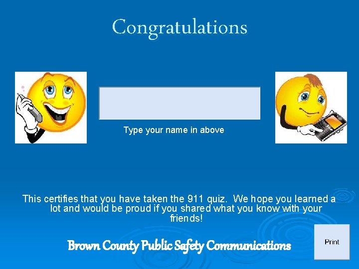 Congratulations Type your name in above This certifies that you have taken the 911