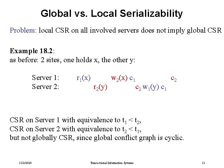 Global vs. Local Serializability Problem: local CSR on all involved servers does not imply Global vs. Local Serializability Problem: local CSR on all involved servers does not imply