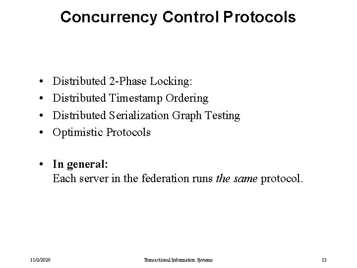 Concurrency Control Protocols • • Distributed 2 -Phase Locking: Distributed Timestamp Ordering Distributed Serialization Concurrency Control Protocols • • Distributed 2 -Phase Locking: Distributed Timestamp Ordering Distributed Serialization