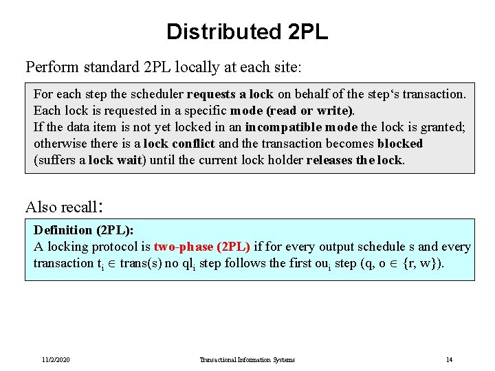 Distributed 2 PL Perform standard 2 PL locally at each site: For each step Distributed 2 PL Perform standard 2 PL locally at each site: For each step